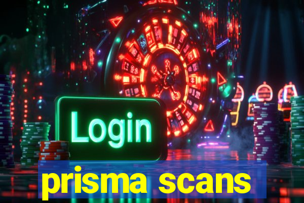 prisma scans